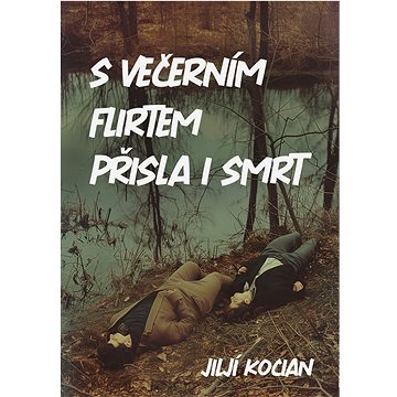 

S večerním flirtem přišla i smrt