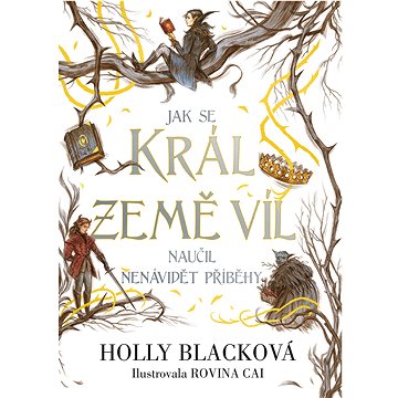 

Jak se král Země víl naučil nenávidět příběhy