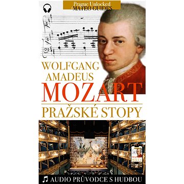 

W. A. Mozart - Pražské stopy: Fascinující hudební výlet Prahou (+audio)