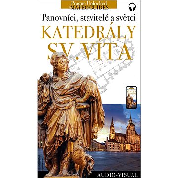 

Svatovítská katedrála - králové, stavitelé a světci (+audio)