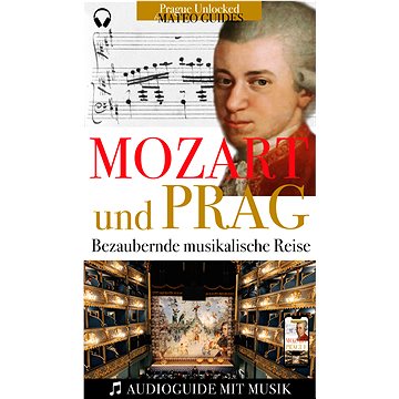 

Mozart & Prag: Audiovisueller Guide mit Musikstücken