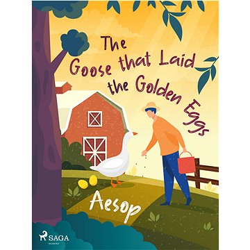 

The Goose that Laid the Golden Eggs