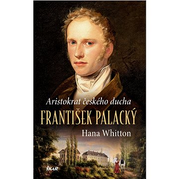 

František Palacký – Aristokrat českého ducha