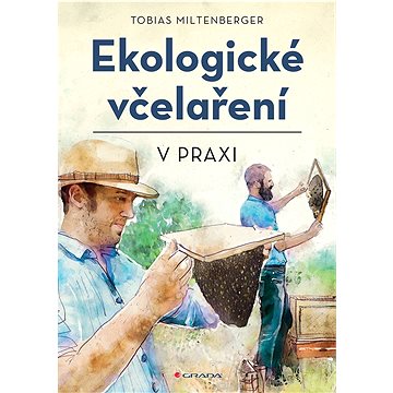 

Ekologické včelaření v praxi