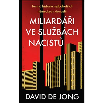 

Miliardáři ve službách nacistů - Temná historie nejbohatších německých dynastií