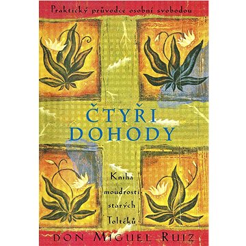 

Čtyři dohody - Kniha moudrosti starých Toltéků