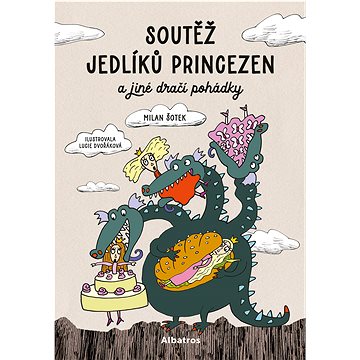 

Soutěž jedlíků princezen a jiné dračí pohádky
