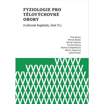 

Fyziologie pro tělovýchovné obory (vybrané kapitoly, část II.)