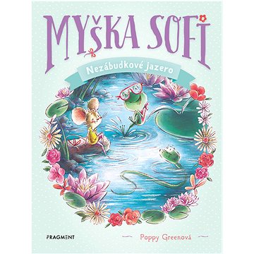 

Myška Sofi 3: Nezábudkové jazero