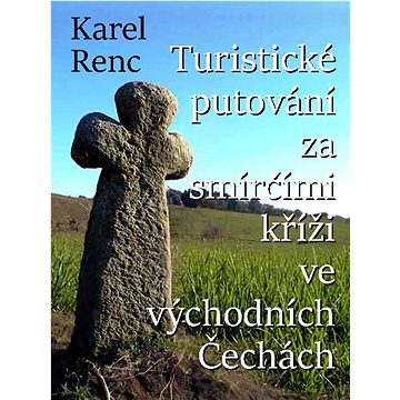 

Turistické putování za smírčími kříži ve východních Čechách