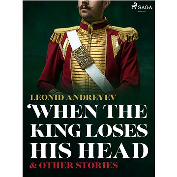 

When The King Loses His Head & Other Stories