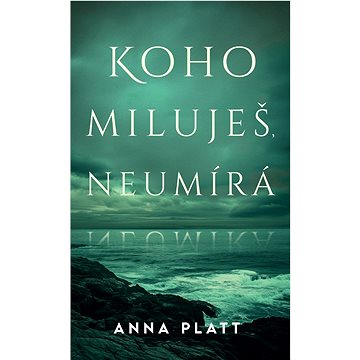 

Koho miluješ, neumírá
