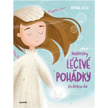 

Nové Mušlenčiny léčivé pohádky pro dětskou duši