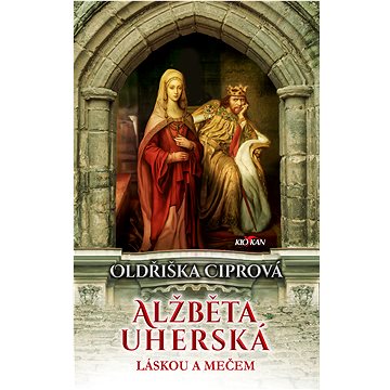 

Alžběta uherská - Láskou a mečem