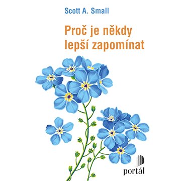 

Proč je někdy lepší zapomínat