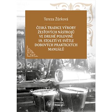 

Česká tradice výroby žesťových nástrojů ve druhé polovině 19. století ve světle dobových praktických