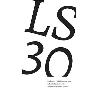 

LS 30. Ohlédnutí za 3 dekádami (1993–2024) studentské literární soutěže Univerzity Palackého v Olomo