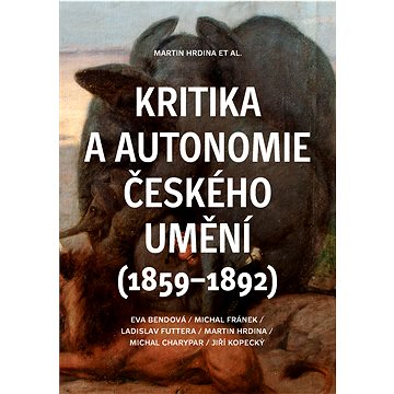 

Kritika a autonomie českého umění (1859–1892)