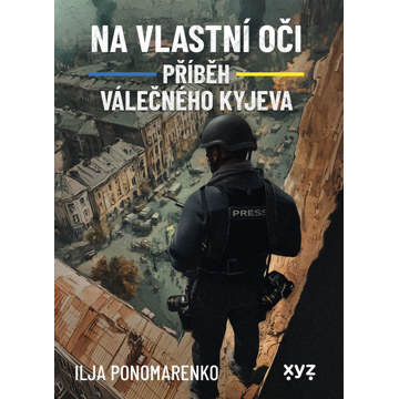 

Na vlastní oči: Příběh válečného Kyjeva