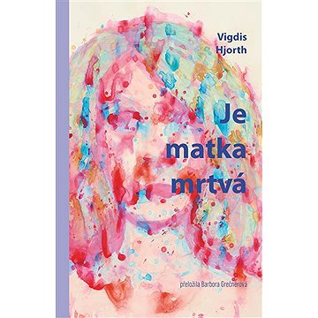 

Je matka mrtvá
