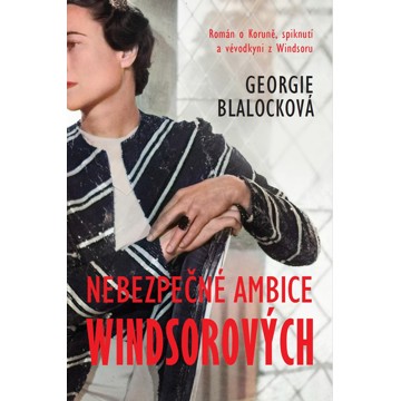 

Nebezpečné ambice Windsorových