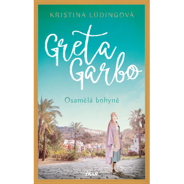 

Greta Garbo. Osamělá bohyně