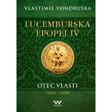 

Lucemburská epopej IV - Otec vlasti (1356-1378)