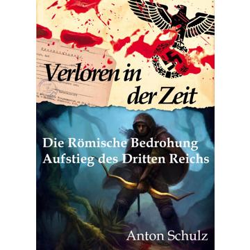 

Verloren in der Zeit: Die Römische Bedrohung / Aufstieg des Dritten Reichs