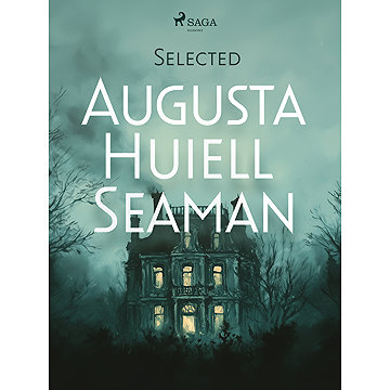 

Selected Augusta Huiell Seaman