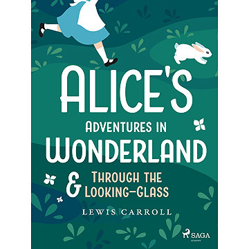 

Alice's Adventures in Wonderland & Through the Looking–Glass