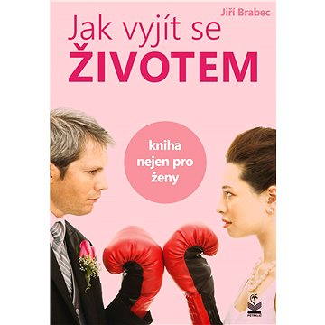 

Jak vyjít se životem