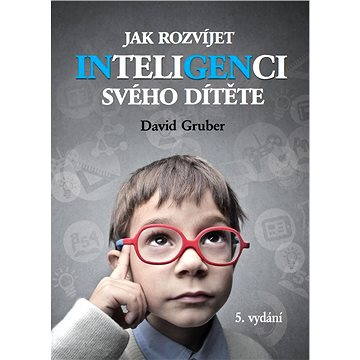 

Jak rozvíjet inteligenci svého dítěte
