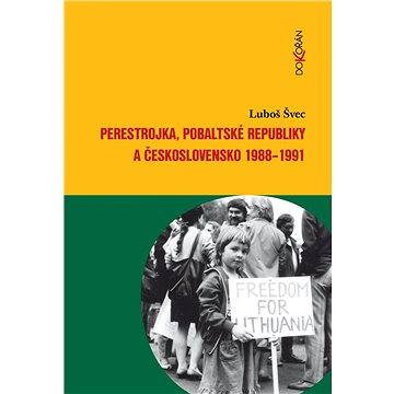 

Perestrojka, pobaltské republiky a Československo 1988-1991