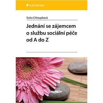 

Jednání se zájemcem o službu sociální péče od A do Z