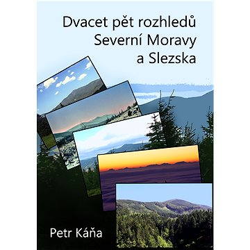 

Dvacet pět rozhledů Severní Moravy a Slezska