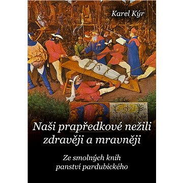 

Naši prapředkové nežili zdravěji a mravněji
