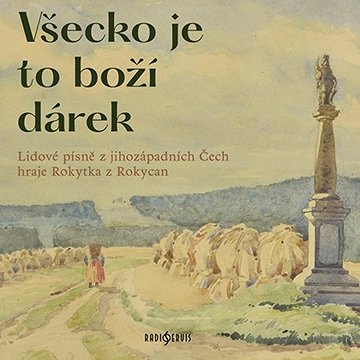 

Rokytka z Rokycan: Všecko je to boží dárek
