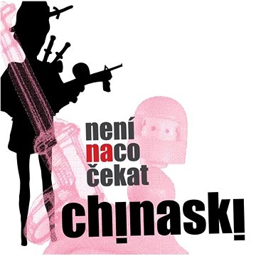 

Chinaski: Není na co čekat