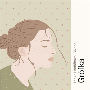 

CIvade - Horňáková Martina: Grófka