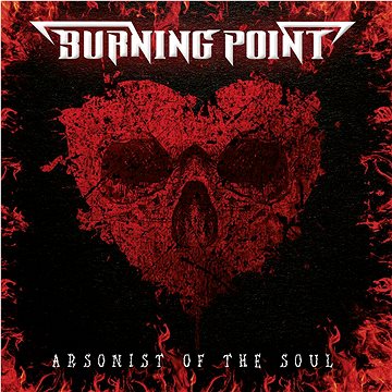 

Burning Point: Arsonist Of The Soul - CD