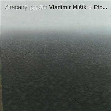 

Mišík Vladimír & ETC...: Ztracený podzim - CD