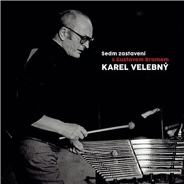 

Velebný Karel: Sedm zastavení s Gustavem Bromem - CD