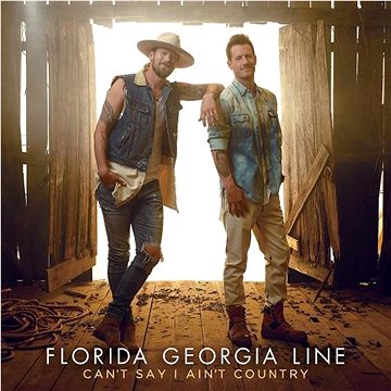 

Florida Georgia Line: Florida Georgia Line: Can't Say I Ain't Country (2019) - CD