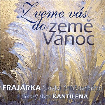 

Frajárka, Kantiléna: Zveme vás do země Vánoc - CD