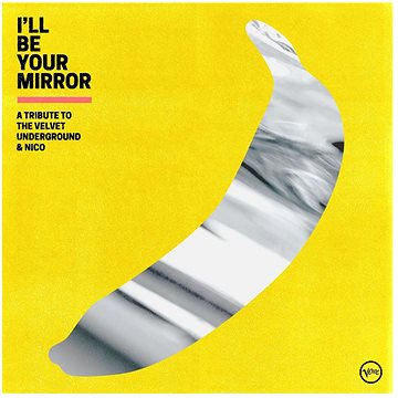 

Various: I'll Be Your Mirror: A Tribute to The Velvet Underground & Nico - CD