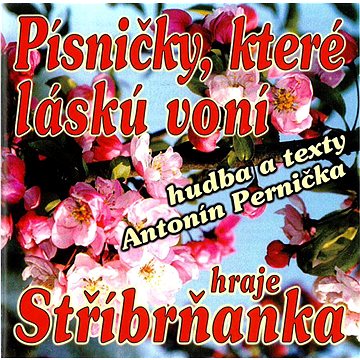 

Stříbrňanka: Písničky, které láskú voní - CD