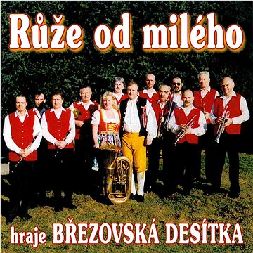 

Březovská desítka: Růže od milého - CD