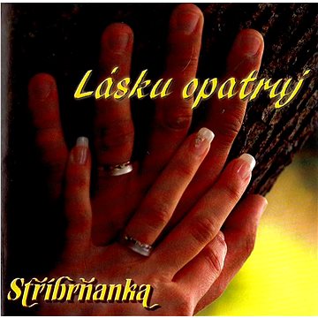 

Stříbrňanka: Lásku opatruj - CD