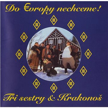 

Tři sestry: Do Evropy nechceme - CD