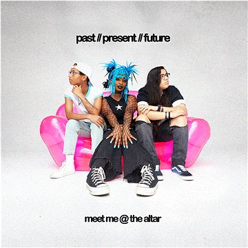 

Meet Me @ The Altar: Past // Present // Future